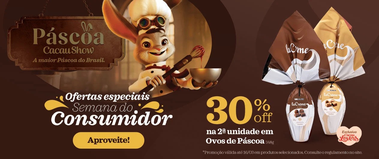 Páscoa Cacau Show - Ofertas especiais Semana do Consumidor